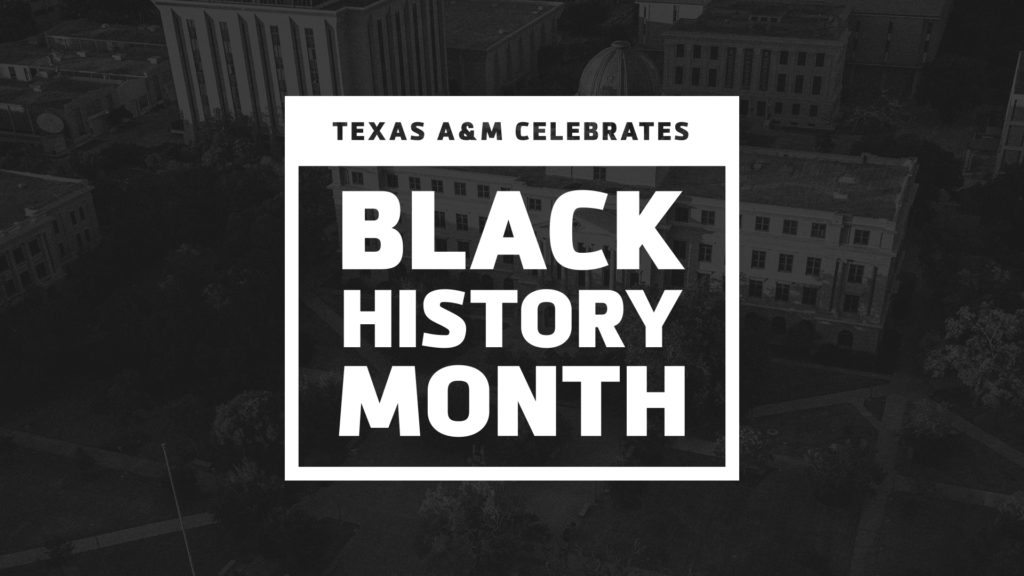graphic that reads texas a&m celebrates black history month