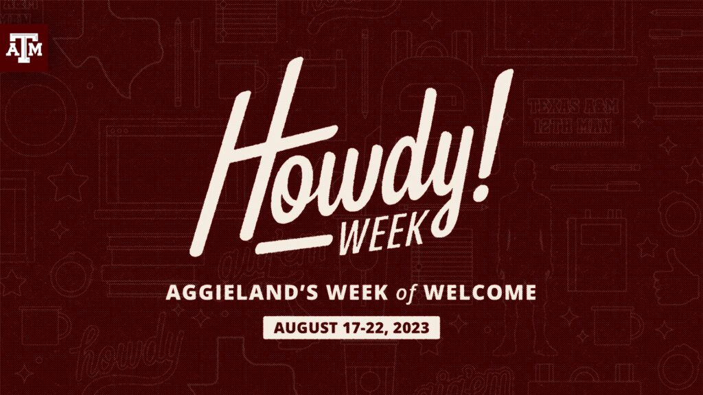 a maroon graphic that reads "Howdy week! Aggieland's Week of Welcome" with "August 17-22, 2023" below.
