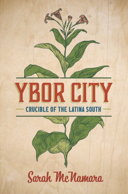 McNamara's book cover for Ybor City: Crucible of the Latina South